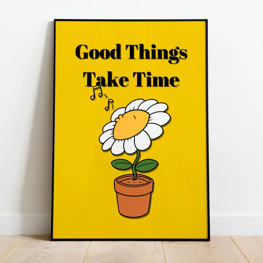 Good Things Take Time